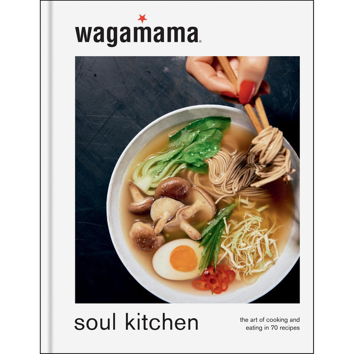 wagamama Soul Kitchen: The Art of Cooking and Eating in 70 Recipes, the brand new book for 2024