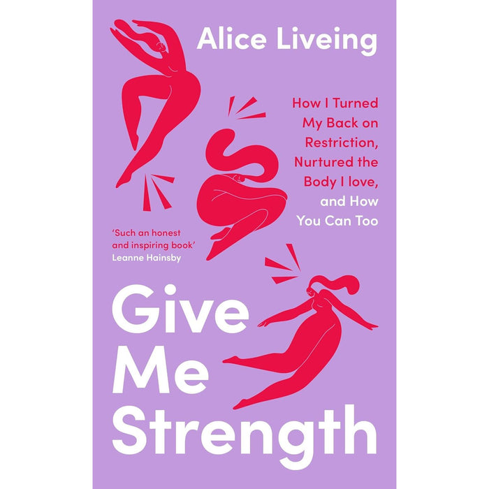 Alice Liveing 3 Books Set(Give Me Strength  (HB), Clean Eating Alice The Body Bible, Clean Eating Alice Eat Well Every Day)