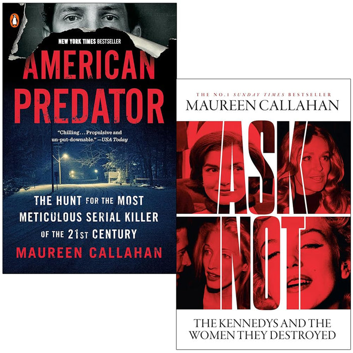 Maureen Callahan Collection 2 Books Set (American Predator & Ask Not The Kennedys and the Women They Destroyed)