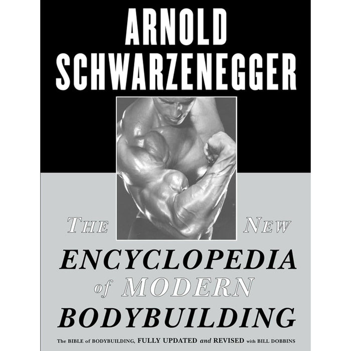 The New Encyclopedia of Modern Bodybuilding: The Bible of Bodybuilding, Fully Updated and Revised