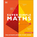 Super Simple Maths: The Ultimate Bitesize Study Guide by DK - The Book Bundle