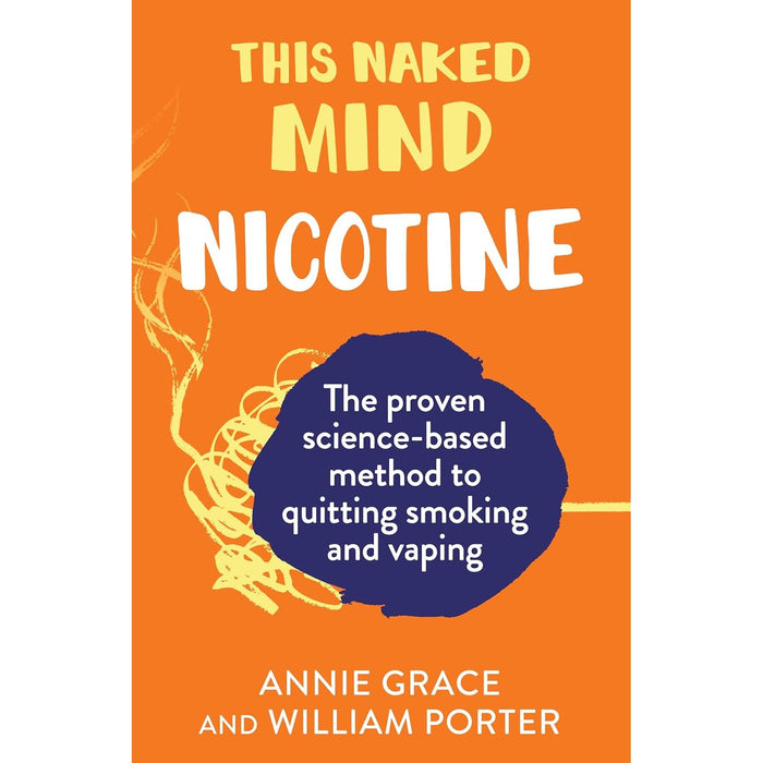 This Naked Mind: Nicotine: A realistic, step-by-step guide to help you stop smoking, stop vaping and start living