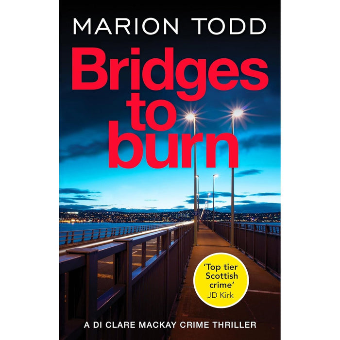 Detective Clare Mackay Series Collection 2 Books Set By Marion Todd (Bridges to Burn & What They Knew)