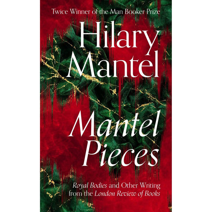 Mantel Pieces: The New Book from The Sunday Times Best Selling Author of the Wolf Hall Trilogy