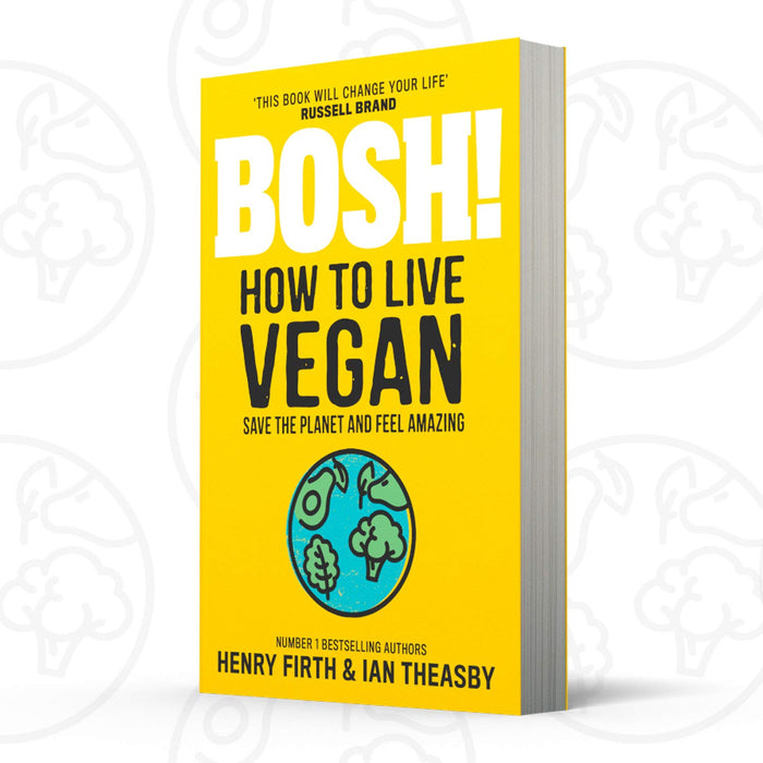 BOSH! How to Live Vegan: Simple tips and easy eco-friendly plant based hacks