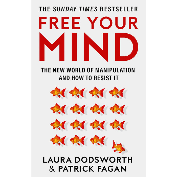 Free Your Mind: The must-read expert guide on how to identify techniques to influence you and how to resist them