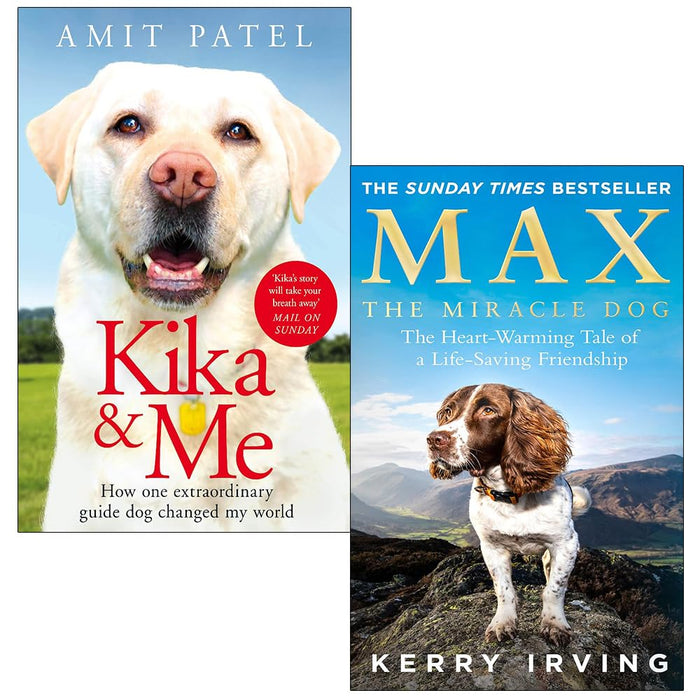 Kika & Me By Dr Amit Patel & Max the Miracle Dog By Kerry Irving 2 Books Collection Set