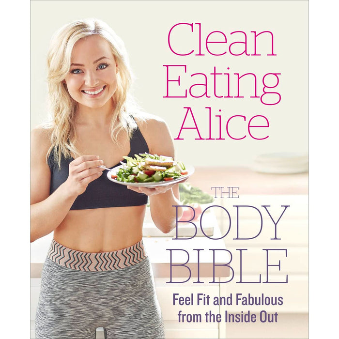 Alice Liveing 3 Books Set(Give Me Strength  (HB), Clean Eating Alice The Body Bible, Clean Eating Alice Eat Well Every Day)