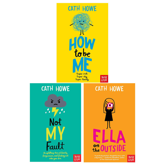 Cath Howe 3 Books Collection Set (Not My Fault, Ella on the Outside and How to Be Me)