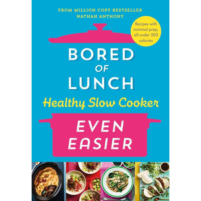 Nathan Anthony Bored of Lunch Collection 3 Books Set (Healthy Slow Cooker Even Easier, Healthy Air Fryer 30 Minute Meals & The Healthy Air Fryer Book)