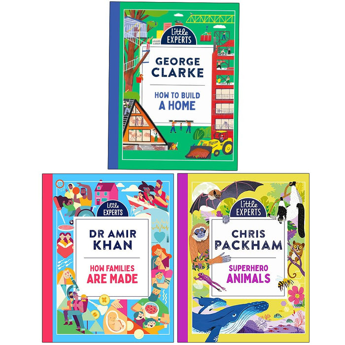 Little Experts Series Collection 3 Books Set By George Clarke and Dr Amir Khan and Chris Packham (How to Build a Home, How Families Are Made and Superhero Animals)