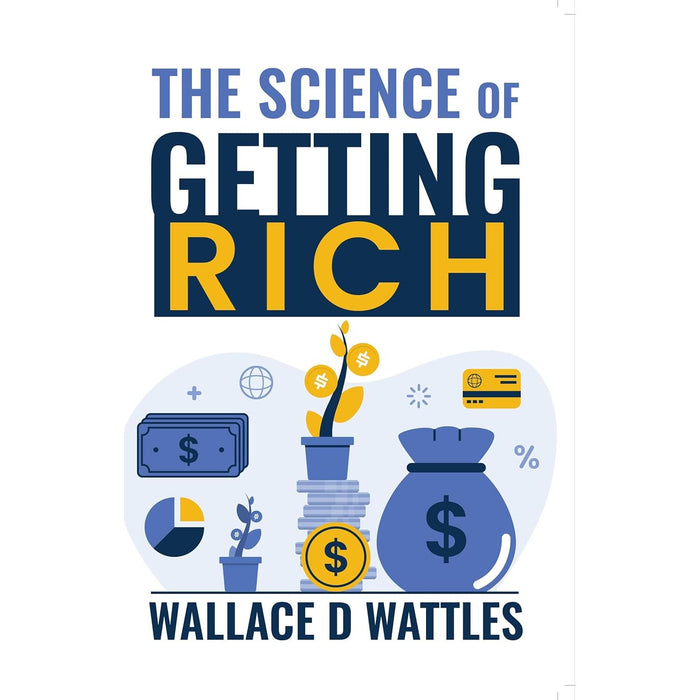 The Science of Getting Rich By Wallace D Wattles