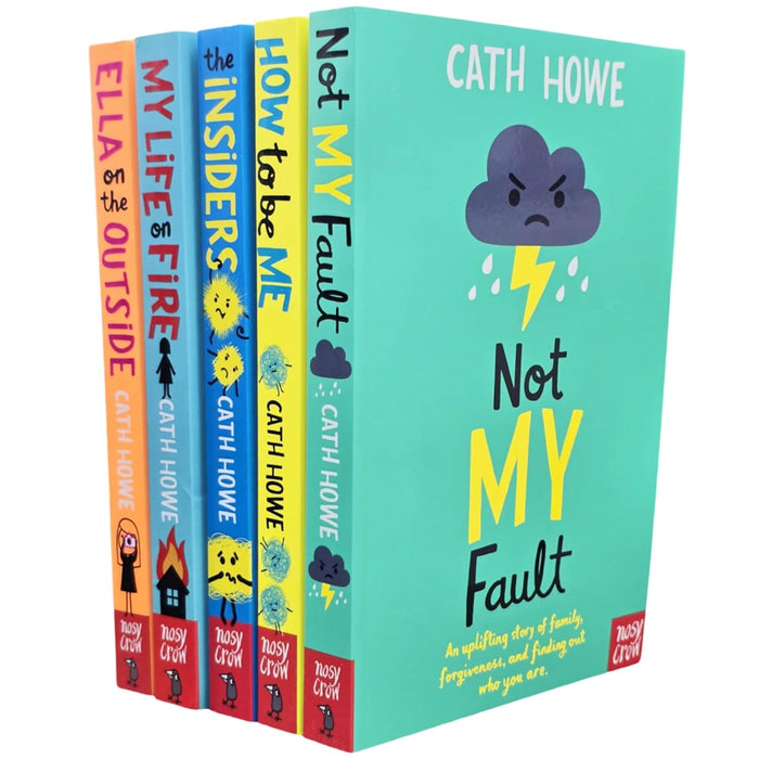 Cath Howe 5 Books Collection Set (How to Be Me, Ella on the Outside, Not My Fault, The Insiders & My Life On Fire)