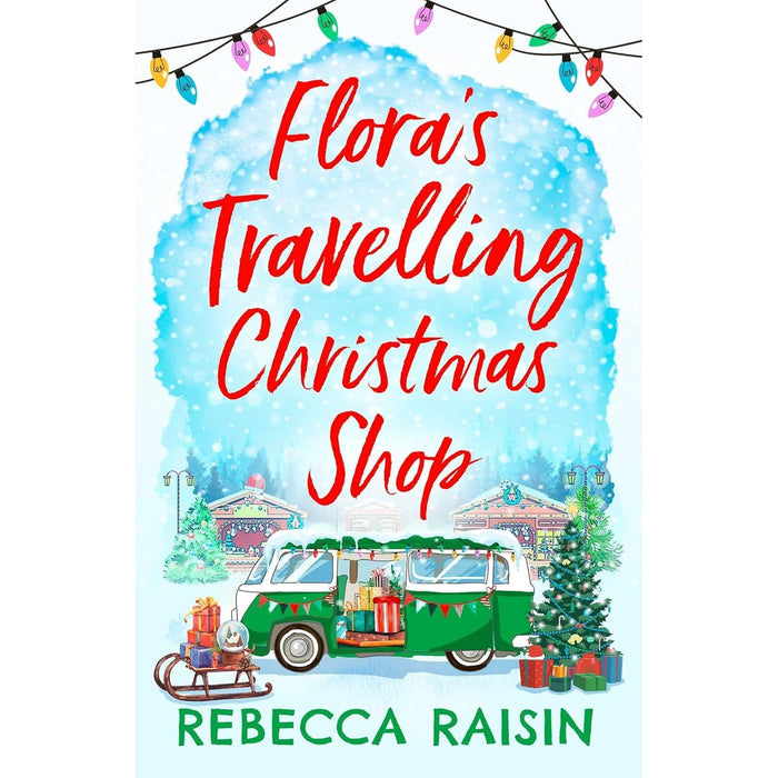 Rebecca Raisin Collection 3 Books Set (Flora's Travelling Christmas Shop, Elodie’s Library of Second Chances & The Little Venice Bookshop)