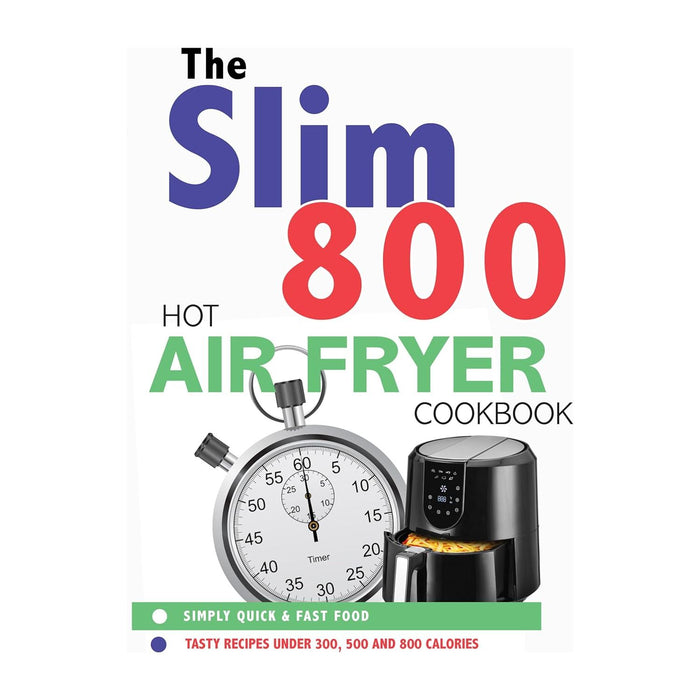 The Green Air Fryer Cookbook, The Slim 800 Hot Air Fryer, The Slim 800 Hot Air Fryer 3 Books Set