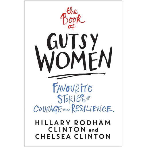 The Book of Gutsy Women: Favourite Stories of Courage and Resilience by Hillary Rodham Clinton - The Book Bundle