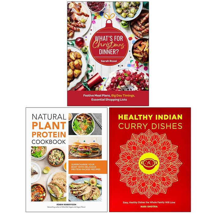 What’s For Christmas Dinner?, Natural Plant Protein Cookbook & Healthy Indian Curry Dishes 3 Books Collection Set