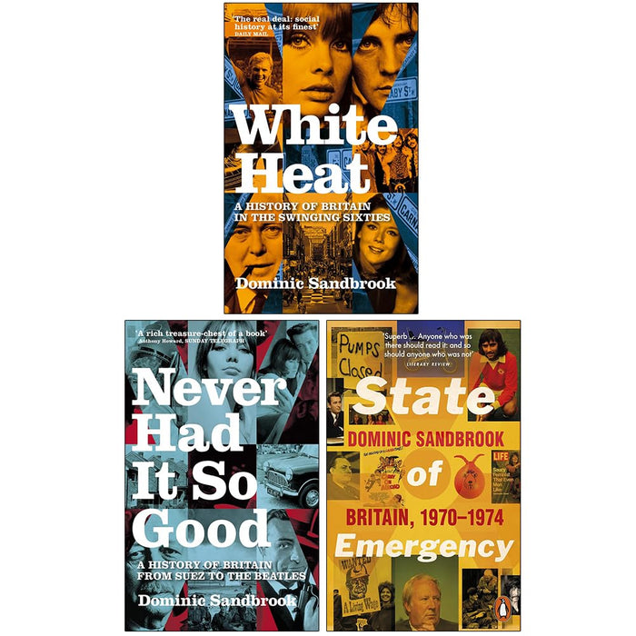 Dominic Sandbrook Collection 3 Books Set (White Heat, Never Had It So Good and State of Emergency)