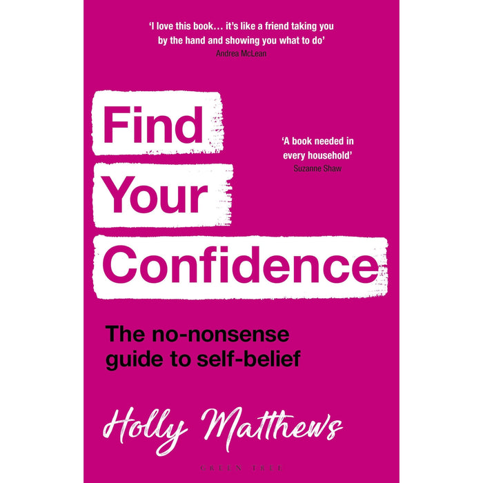 Find Your Confidence: The no-nonsense guide to self-belief