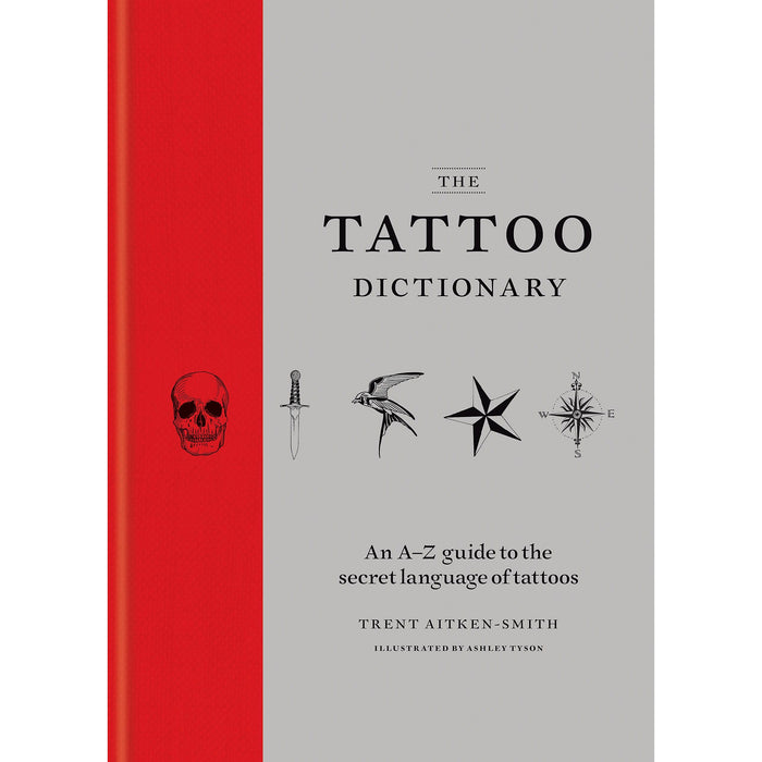 The Tattoo Dictionary: An A-Z guide to the secret language of tattoos