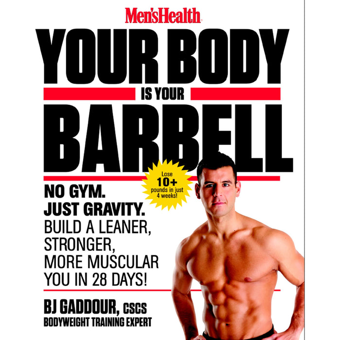 Your Body is Your Barbell: No Gym. Just Gravity. Build a Leaner, Stronger, More Muscular You in 28 Days!