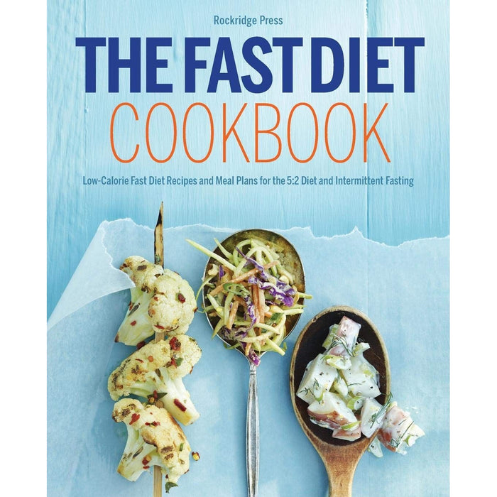 The Fast Diet Cookbook: Low-Calorie Fast Diet Recipes and Meal Plans for the 5:2 Diet and Intermittent Fasting