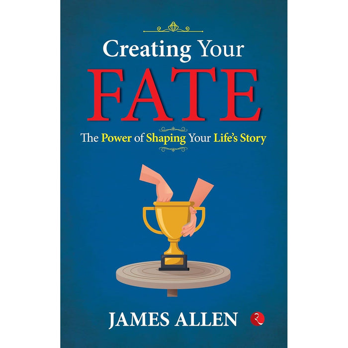 Creating Your Fate: The Power of Shaping Your Life’s Story