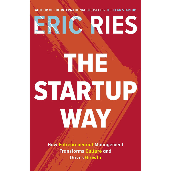 The Startup Way: How Entrepreneurial Management Transforms Culture and Drives Growth