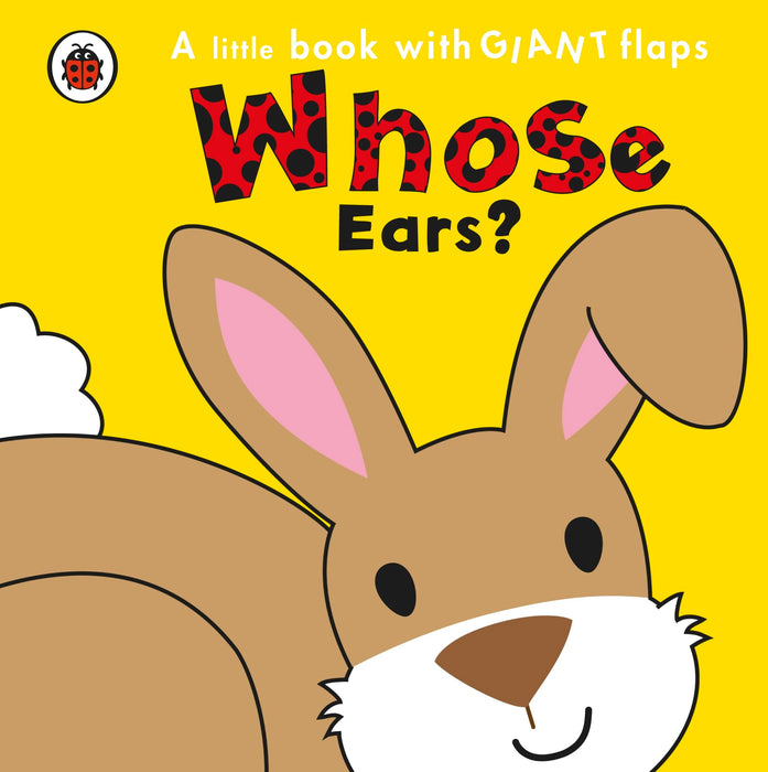 Whose... Ears? (A Little Book With Giant Flaps)