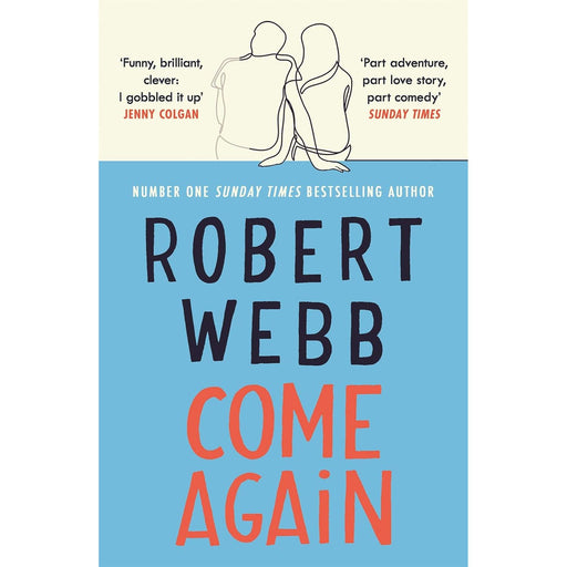 Come Again: The debut novel from the no.1 bestselling author of How Not To Be a Boy by Robert Webb - The Book Bundle