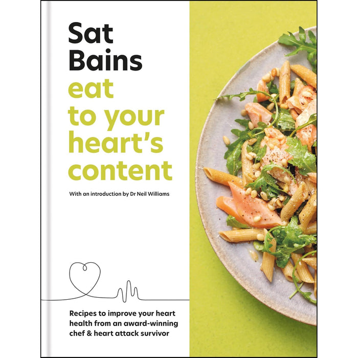 Eat to Your Heart's Content: Recipes to improve your health from an award-winning chef and heart attack survivor