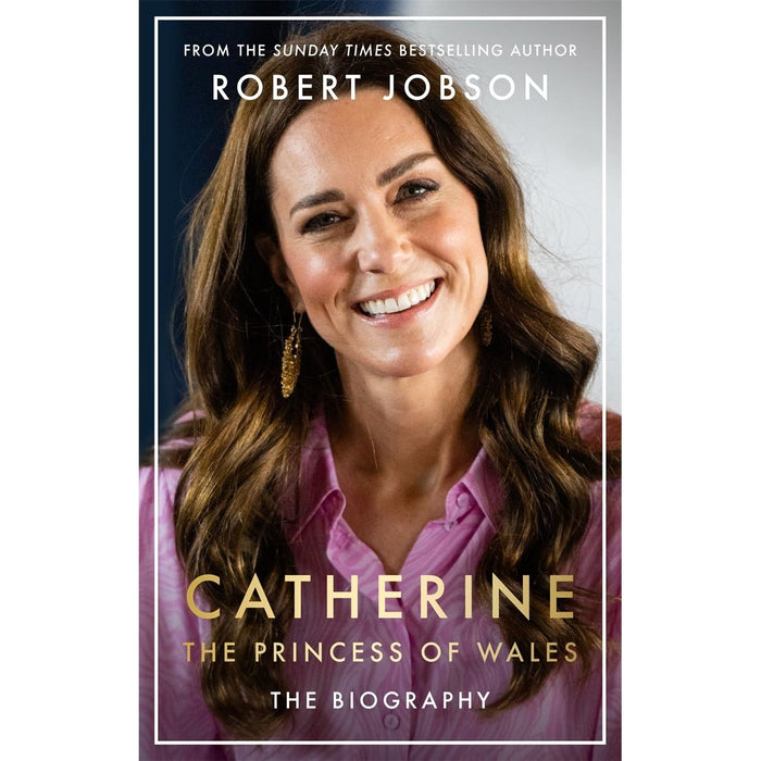 Robert Jobson 2 Books Set (Catherine, the Princess of Wales, William at 40: The Making of a Modern Monarch)