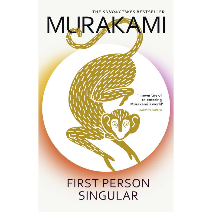 First Person Singular: mind-bending new collection of short stories from the internationally acclaimed author of NORWEGIAN WOOD by Haruki Murakami