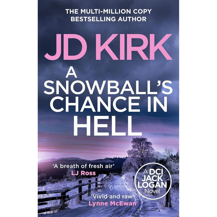 DCI Logan Crime Thrillers 7-9: 3 Books Collection Set By JD Kirk (A Snowball's Chance in Hell)