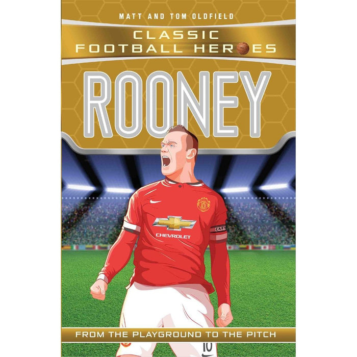 Rooney (Classic Football Heroes) - Collect Them All!: From the Playground to the Pitch by Matt & Tom Oldfield