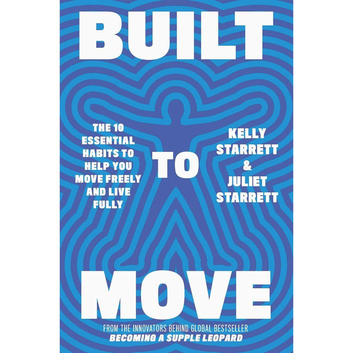 Built to Move: The 10 essential habits that will help you live a longer, healthier life