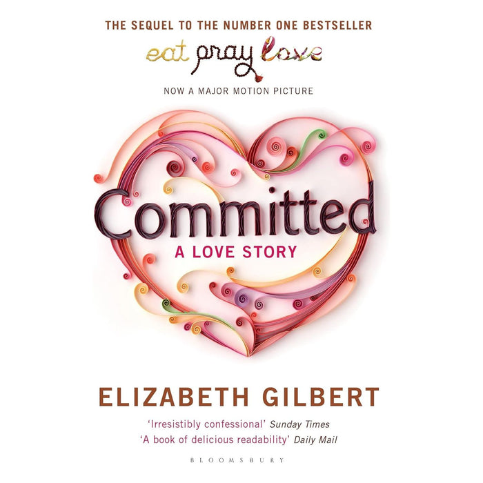 Committed: A Sceptic Makes Peace With Marriage by Elizabeth Gilbert - The Book Bundle