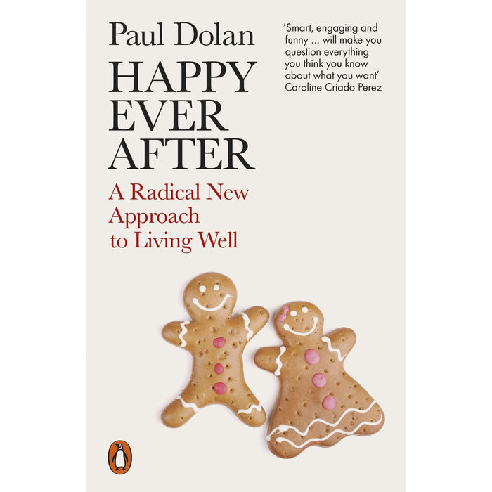 Happy Ever After: A Radical New Approach to Living Well