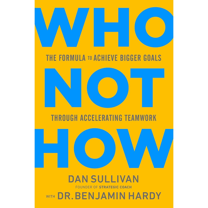 Dan Sullivan 2 Books Set (The Gap and the Gain & Who Not How: The Formula to Achieve Bigger Goals Through Accelerating Teamwork ) (HB) - The Book Bundle