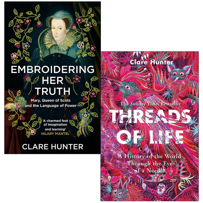 Clare Hunter Collection 2 Books Set (Embroidering Her Truth, Threads of Life)