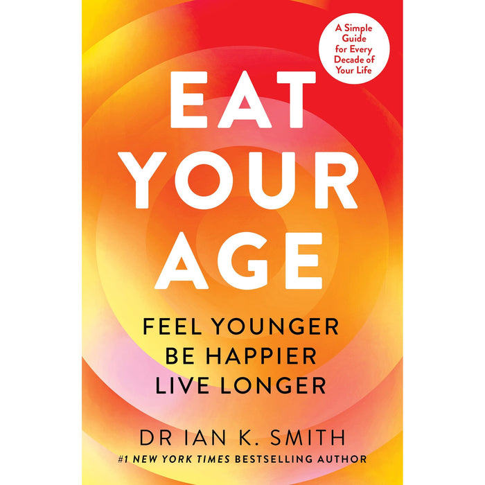 Eat Your Age: Achieve your 2025 New Year resolutions and fight the ageing process with new science- driven advice on diet, nutrition and lifestyle from a bestselling doctor