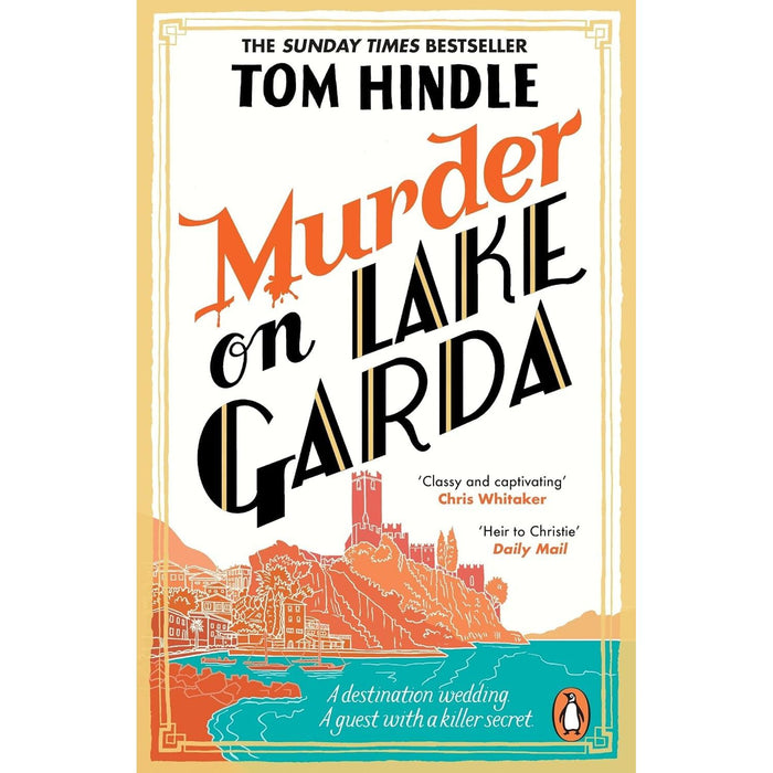 Tom Hindle Collection 3 Books Set (A Fatal Crossing, The Murder Game & Murder on Lake Garda)