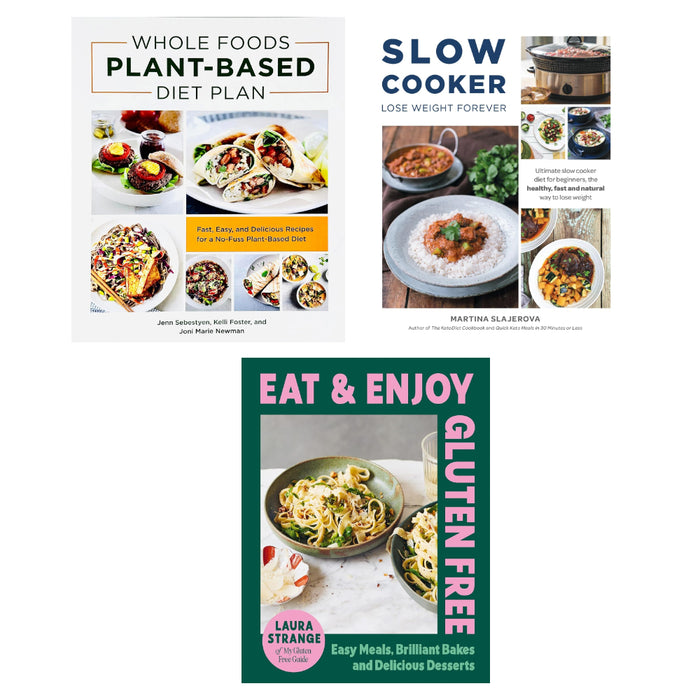 Eat and Enjoy Gluten Free (HB), Slow Cooker Lose Weight Forever, Whole Foods Plant- Based Diet Plan 3 Books Set