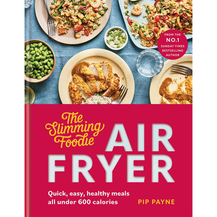 The Slimming Foodie Air Fryer: BRAND NEW Quick, easy, healthy meals all under 600 calories