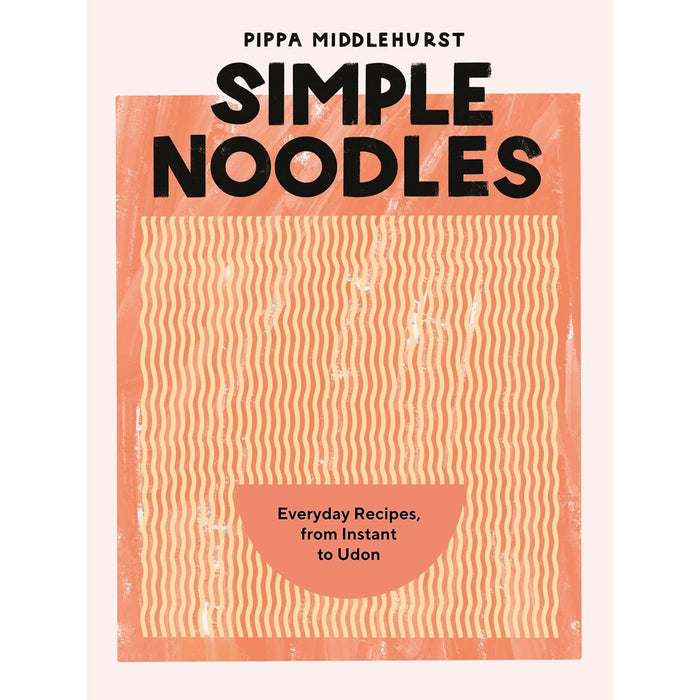 Simple Noodles: Everyday Recipes Using Packet Noodles: Everyday Recipes, from Instant to Udon - The Book Bundle