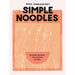 Simple Noodles: Everyday Recipes Using Packet Noodles: Everyday Recipes, from Instant to Udon - The Book Bundle