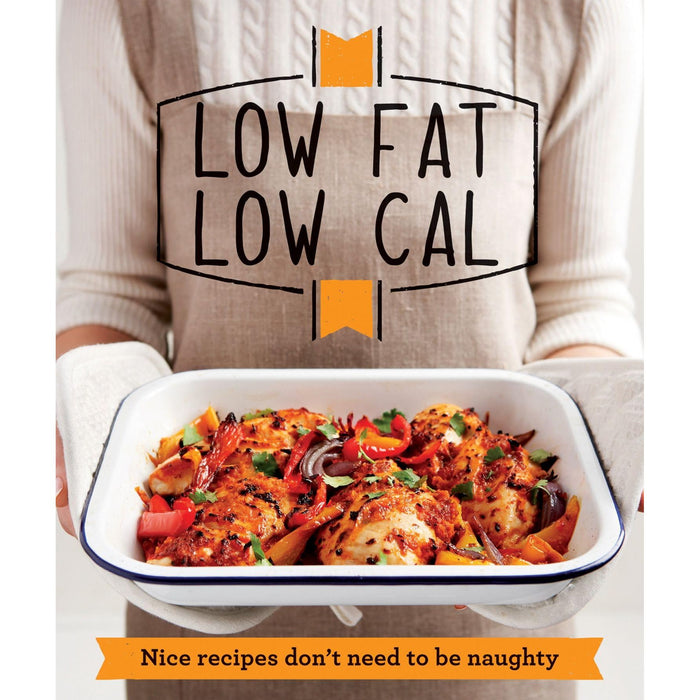 Low Fat Low Cal: Nice recipes don't need to be naughty (Good Housekeeping)