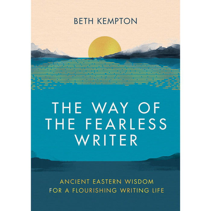 The Way of the Fearless Writer: Ancient Eastern wisdom for a flourishing writing life