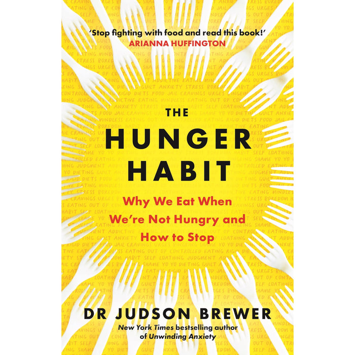 The Hunger Habit: Why We Eat When We're Not Hungry and How to Stop