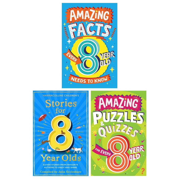 Amazing Facts Every Kid Needs to Know for 8 Year Olds Children's 3 Books Set (Amazing Facts Every 8 Year Old Needs to Know, Stories for 8 Year Olds and Amazing Puzzles and Quizzes for Every 8 Year Old)